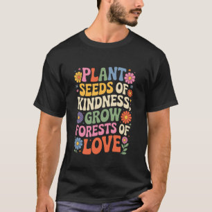 Camiseta Bondade Amor Planta Sementes de Bondade Crescem Fl