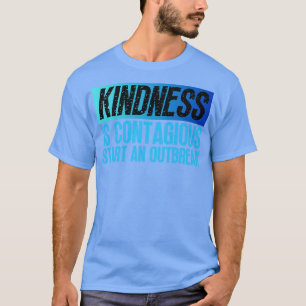 Camiseta Bondade É Começar Contagiosamente Um Surto 1