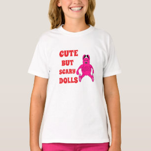 Camiseta Bonecas bonitas, mas assustadoras