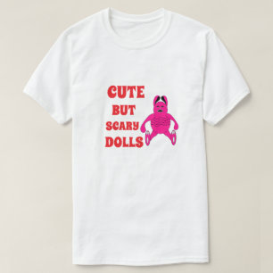 Camiseta Bonecas bonitas, mas assustadoras