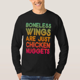 Camiseta Boneless Wings Are Just Chicken Nuggets