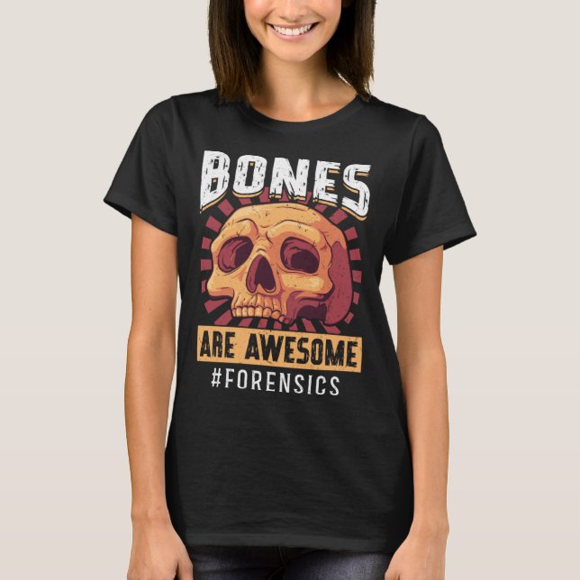 Camiseta Bones Are Awesome Forensic Scientist (Frente)