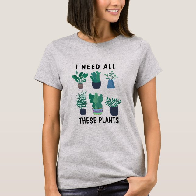 Camiseta Bonita, Preciso De Todas Essas Plantas Engraçadas. (Frente)