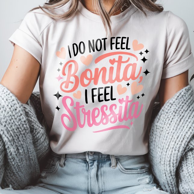 Camiseta Bonita Stressita Funny Espanhol Citação Latina Hum (Bonita Stressita Funny Spanish Quote Latina Humor T-Shirt)