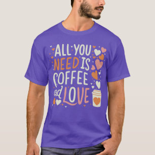 Camiseta BONITA Tudo que você precisa é café e amor