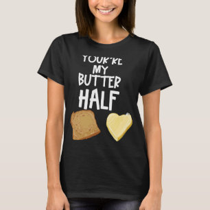 Camiseta Bonita, você é minha manteiga metade Casal Manteig
