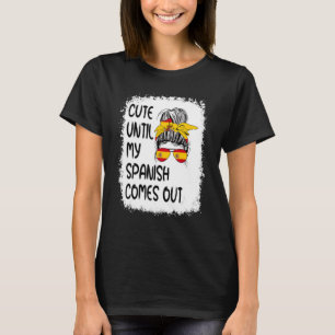Camiseta Bonito Até Que Meu Espanhol Saia