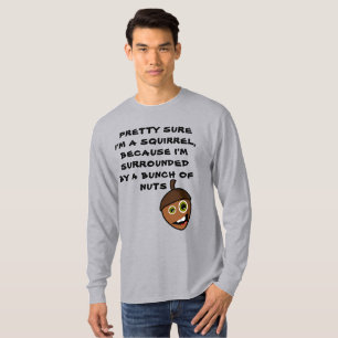 Camiseta BONITO CERTEZA QUE SOU UM SQUIRREL - UM maluco