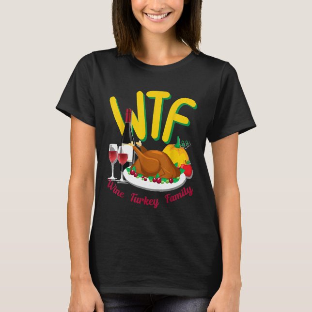 Camiseta Bonito Dia de Ação de Graças Engraçado WTF Wine Fa (Frente)