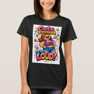 Camiseta Bonito o Suficiente para Ser Barulhento