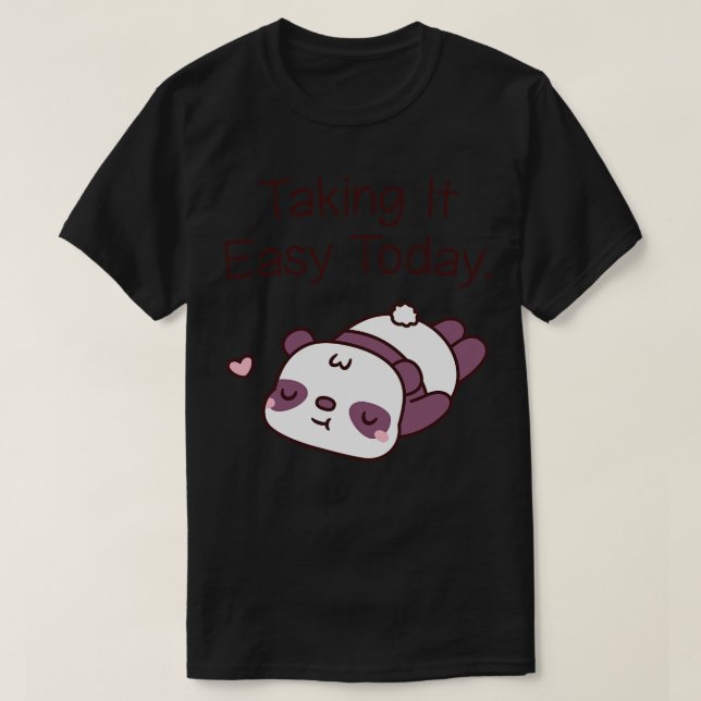 Camiseta Bonito Urso de Panda A Levá-Lo Fácil Hoje (Frente do Design)