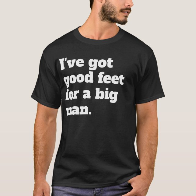 Camiseta Bons Pés Para Um Homem Grande. (Frente)