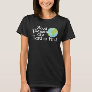 Camiseta Bons planetas são Duros de encontrar eco-amigável