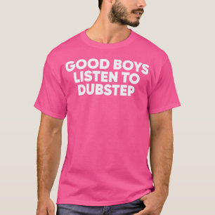 Camiseta Bons Rapazes Escutam Dubstep Dubstep Edm Rave