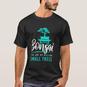 Camiseta Bonsai Matando Pequenas Árvores I Jardim Zen Garde