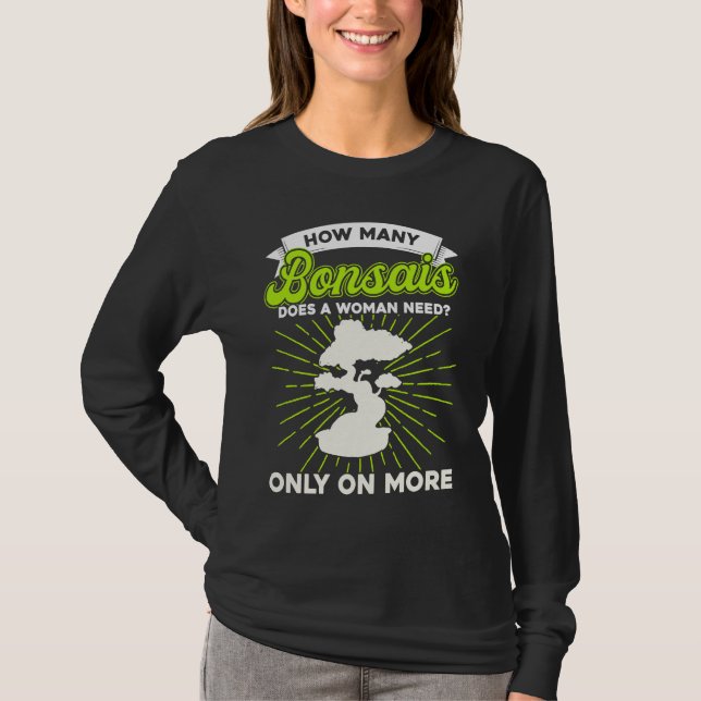 Camiseta Bonsai Tree Owner How Many Bonsais Does A Woman Ne (Frente)