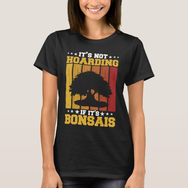 Camiseta Bonsai Tree Owner It's Not Hoarding If It's Bonsai (Frente)