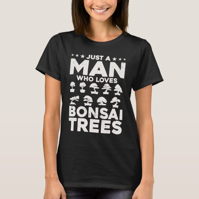 Camiseta Bonsai Tree Owner Just A Man Who Loves Bonsai Tree (Frente)