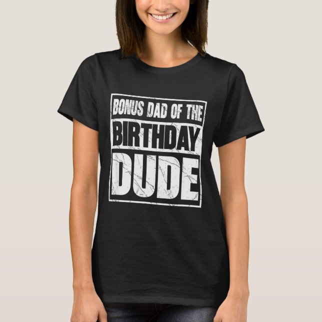 Camiseta Bonus Dad Of The Birthday Dude Bonus Dad Of The Bi (Frente)