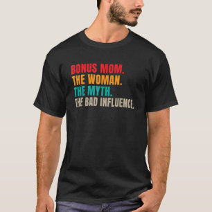 Camiseta Bonus Mãe A Mulher O Mito A Má Influência Diversão
