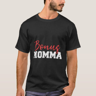 Camiseta Bonus Momma Bonus Mãe Bonus Mamãe Passo Mãe Presen