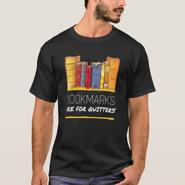 Camiseta Book   & Book Nerd Bookmarks Are For Quitters (Frente)