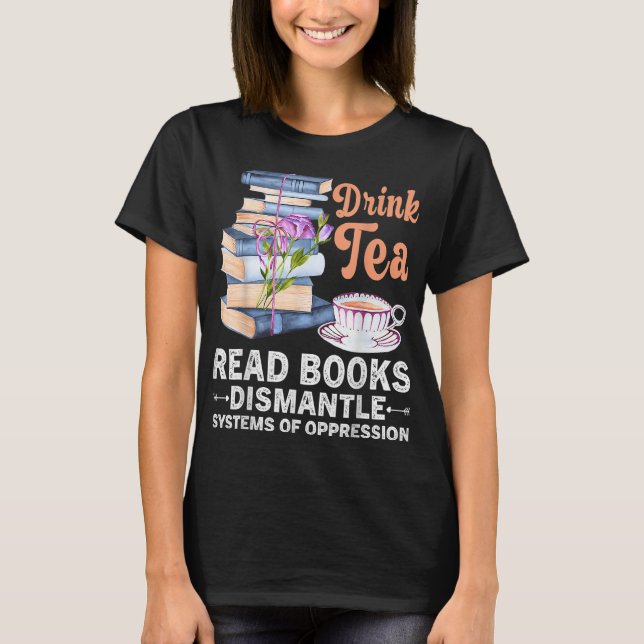 Camiseta Book Drink Tea Read Book Dismanter sistemas Oppres (Frente)