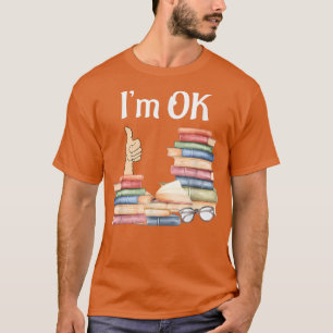 Camiseta Book I'm Ok, Book, Reading, Reading Book