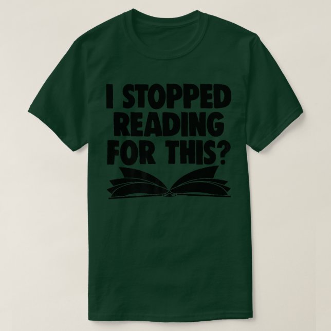 Camiseta Book Lover Book Nerd Book Worm I Stopped Reading F (Frente do Design)