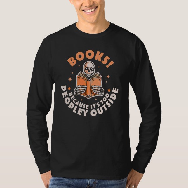 Camiseta Books Because Its Too Peopley Outside Skeleton Rea (Frente)