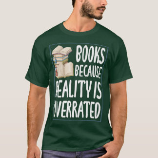 Camiseta Books because reality is overrated  Reading Book l