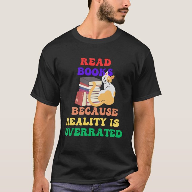 Camiseta Books Because Realty is Overrated Reading Book   1 (Frente)