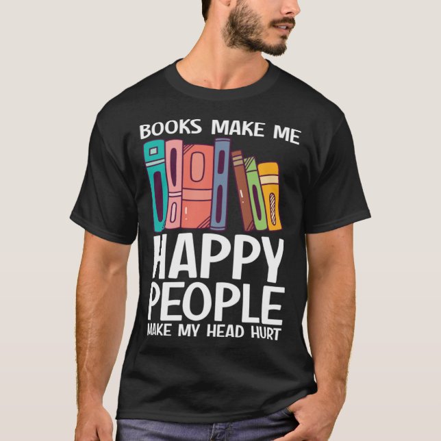 Camiseta Books Make Me Happy People Make Head Hurt  Book    (Frente)