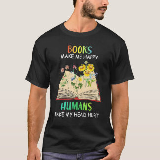 Camiseta Books Makes Me Happy Humans Make My Head Hurt