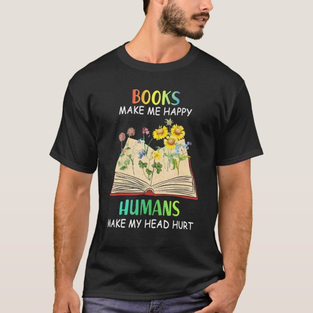 Camiseta Books Makes Me Happy Humans Make My Head Hurt (Frente)