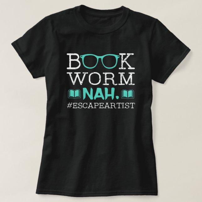 Camiseta Bookworm Escape Artist Funny Bibliophile Reading (Frente do Design)