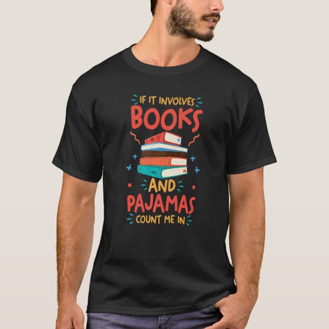 Camiseta Bookworm If It Involves Books And Pajamas Count Me (Frente)