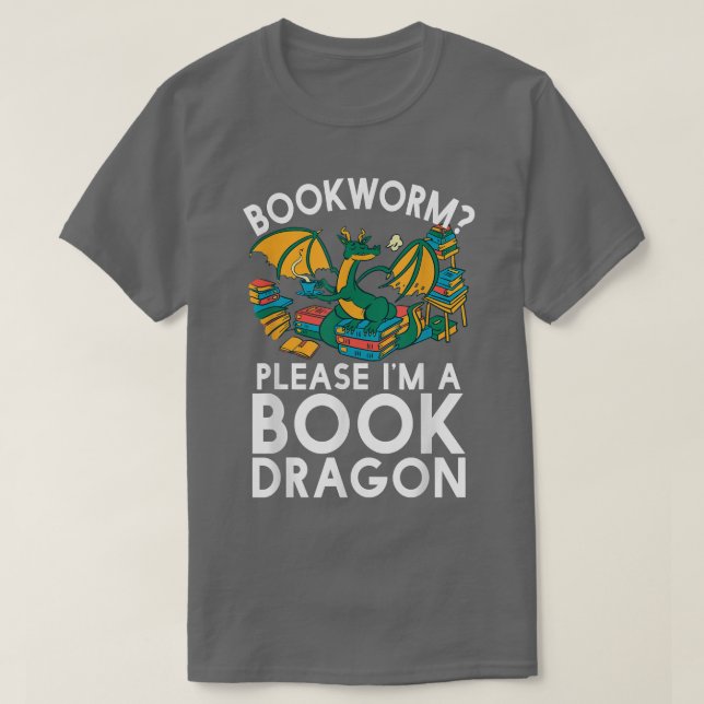 Camiseta Bookworm Please I'm A Book Dragon Funny Book Lover (Frente do Design)