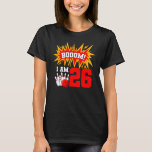 Camiseta Boom I Am 26 Boliche Bowler Bday 2