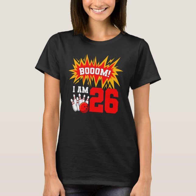 Camiseta Boom I Am 26 Boliche Bowler Bday 2 (Frente)