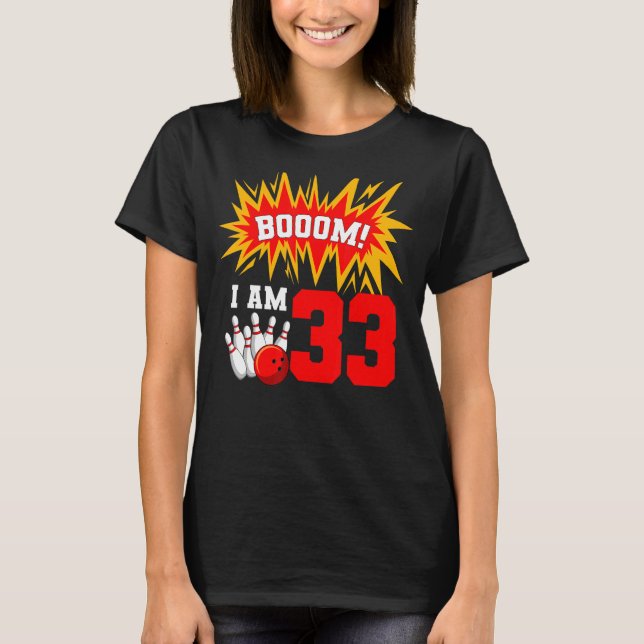 Camiseta Boom I Am 33 Boliche Bowler Bday 3 (Frente)