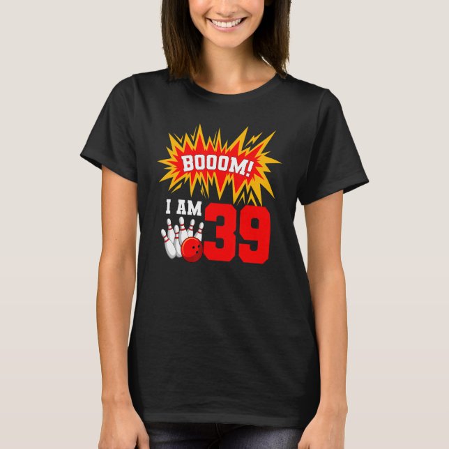 Camiseta Boom I Am 39 Boliche Bowler Bday 3 (Frente)