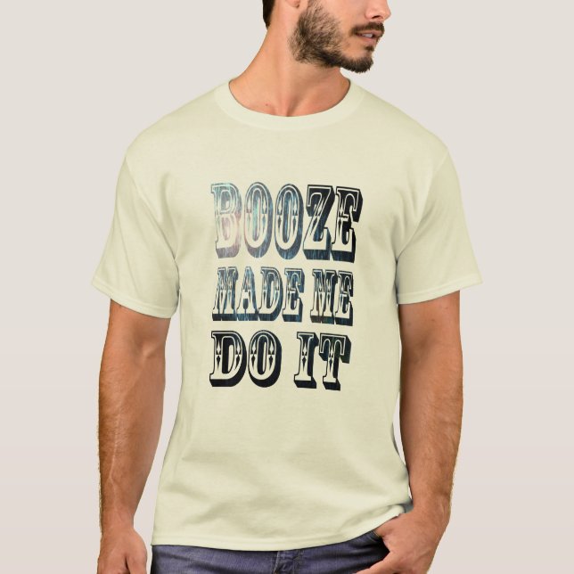 Camiseta Booze Fez-Me Fazer Isso Bebendo De Álcool Engraçad (Frente)