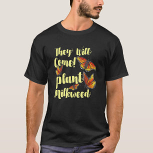 Camiseta Borboleta Monarca Eles Vêm Plantar Milkweed Qu
