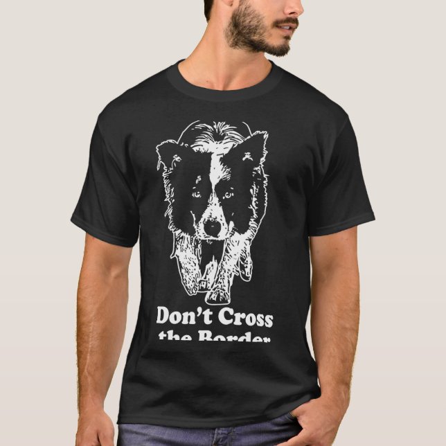 Camiseta Border Collie Dont Cross The Border  (Frente)