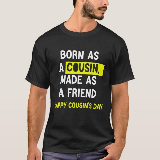 Camiseta Born As A Cousin Made As A Friend Happy Cousin's D (Frente)