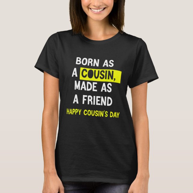 Camiseta Born As A Cousin Made As A Friend Happy Cousin's D (Frente)