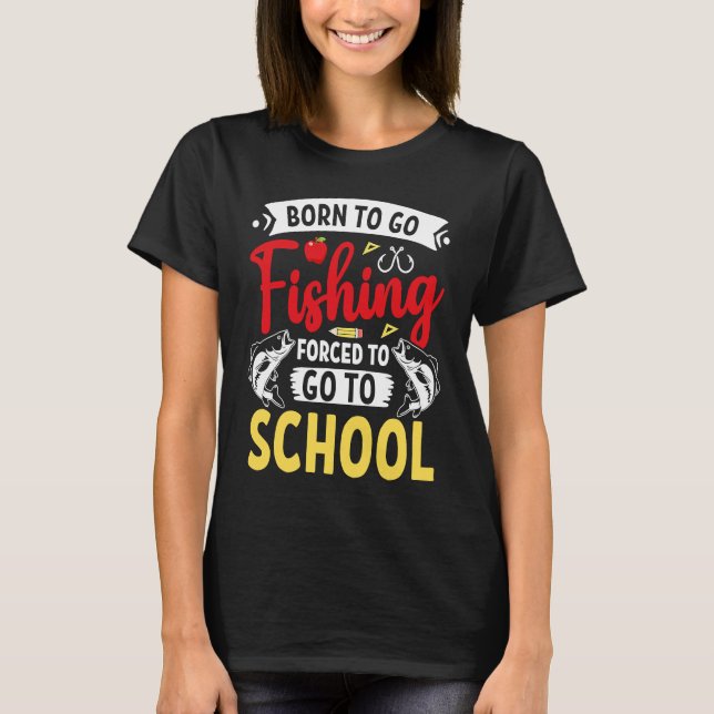 Camiseta Born Fishing Forced To School Funny Bass Fish Fish (Frente)
