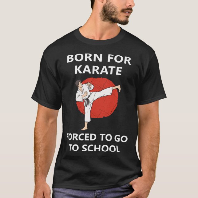 Camiseta Born for Karate Forced to go to school 2 (Frente)