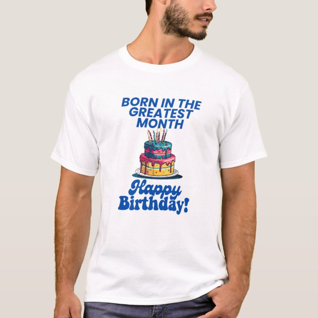 Camiseta Born in the Greatest Month with Fun Cake Design (Frente)